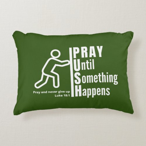 Christian PRAY UNTIL SOMETHING HAPPENS Push Accent Pillow