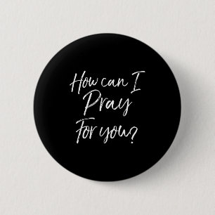 Christian Prayer & Evangelism Gift How Can I P Button