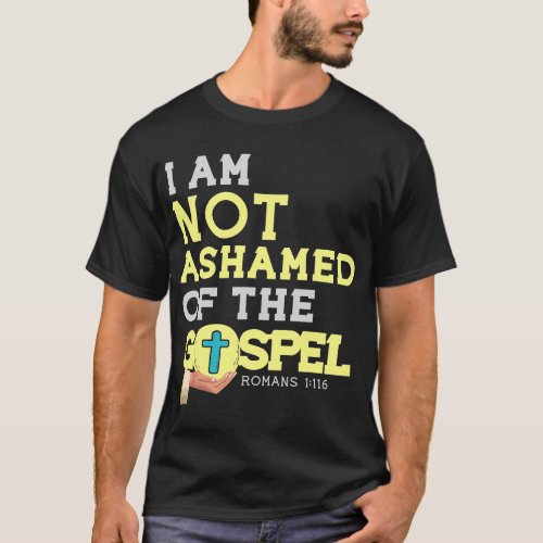 Christian products I Am Not Ashamed Of The Gospel  T_Shirt