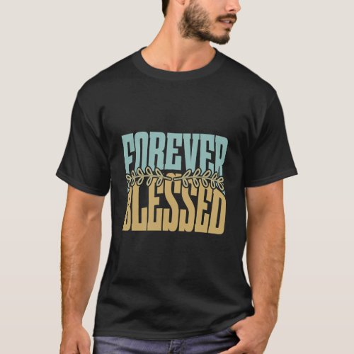 Christian Quote Forever Blessed Ephesians 1 Gift T_Shirt