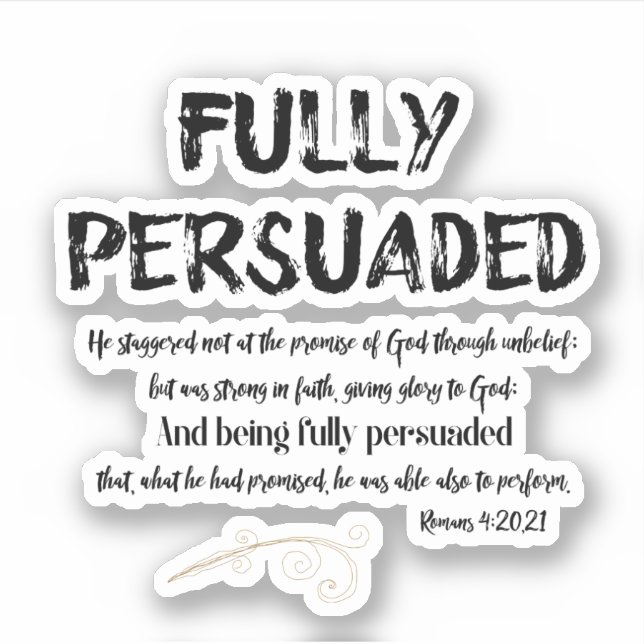 Christian Quote Fully Persuaded with Scripture Sticker (Front)