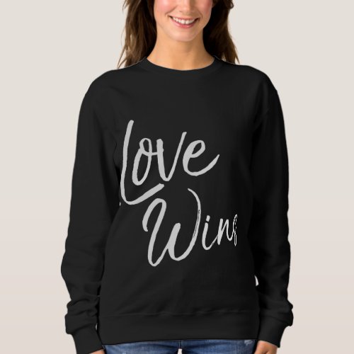 Christian Quote Gift for Women Cute Love Wins Sweatshirt