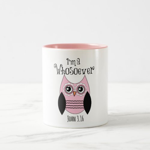 Christian Quote Im a Whosoever with Pink Owl Two_Tone Coffee Mug