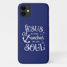 Christian Quote Jesus is the Anchor of My Soul Blu iPhone 11 Case