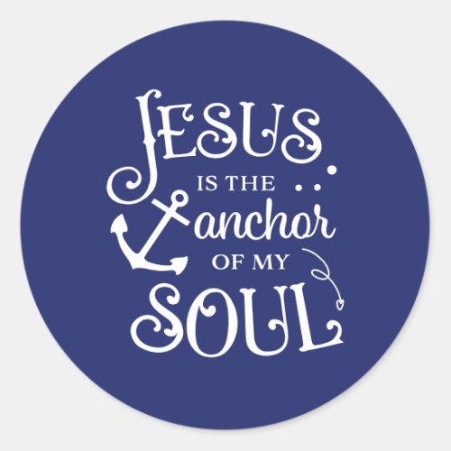 Christian Quote Jesus is the Anchor of My Soul Classic Round Sticker