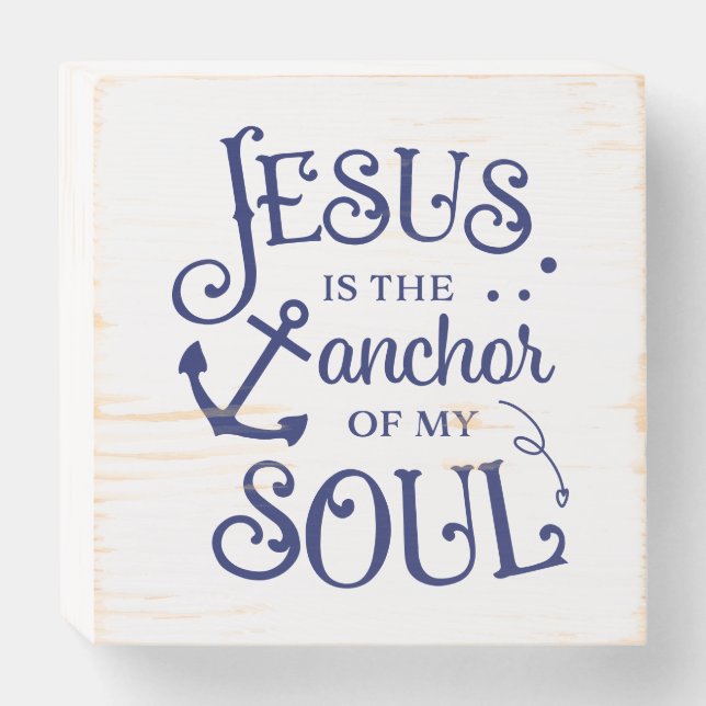 Christian Quote Jesus is the Anchor of My Soul Wooden Box Sign (Front Horizontal)