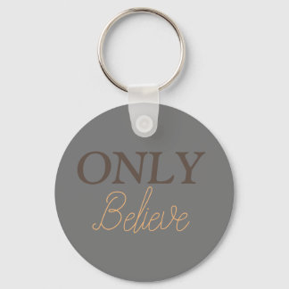 Christian Quote ‘Only Believe’ Gray Keychain