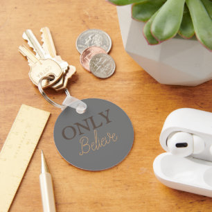Christian Quote ‘Only Believe’ Gray Keychain