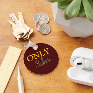 Christian Quote Only Believe Keychain