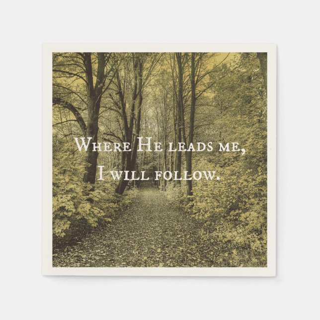 Christian Quote Where He Leads Me Paper Napkins (Front)
