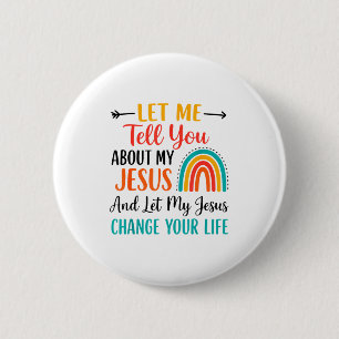 Christian Rainbow Let Me Tell You About My Jesus Button