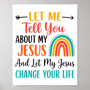 Christian Rainbow Let Me Tell You About My Jesus Poster