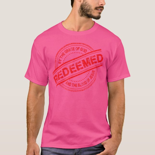 Christian Redeemed By The Grace Of God And Blood O T-Shirt (Front)