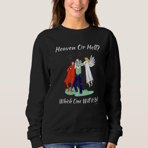 Christian Religious Church Satan God Heaven Or Hel Sweatshirt