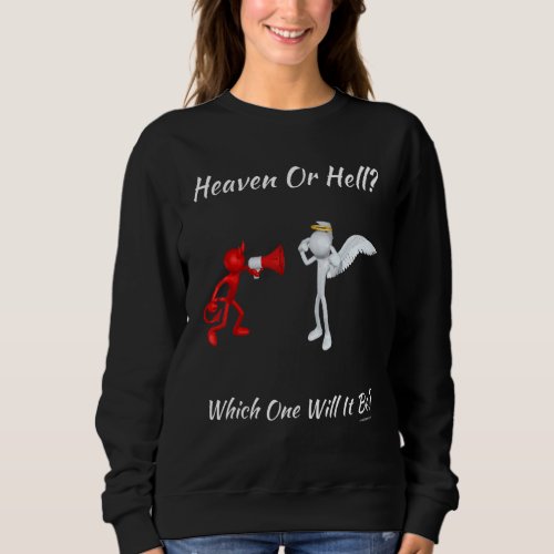 Christian Religious Church Satan God Heaven Or Hel Sweatshirt