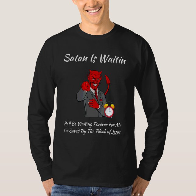 Christian Religious Church Satan God Satan Is Wait T-Shirt (Front)
