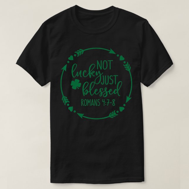 Christian Religious Not Lucky JustBlessed St Patri T-Shirt (Design Front)