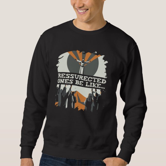Christian Ressurection Religion Jesus Catholic Chr Sweatshirt (Front)