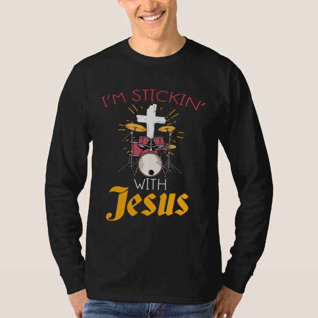 Christian Rock Drummers  Print Sticking With Jesus T-Shirt (Front)