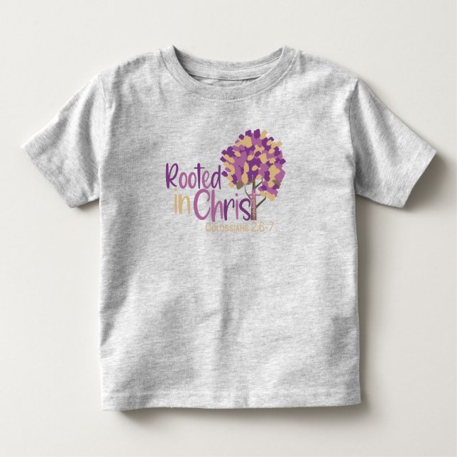 Christian Rooted In Christ Colossians 2:7 Add Name Toddler T-shirt (Front)