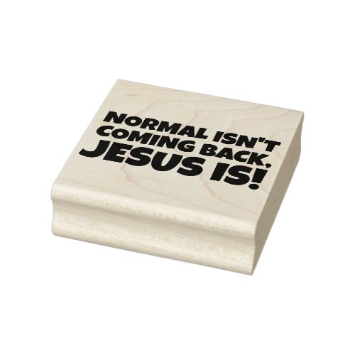 CHRISTIAN RUBBER STAMPS NORMAL ISNT COMING BACK RUBBER STAMP