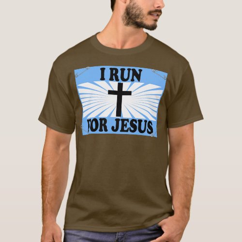 Christian Running Gift I Run for Jesus Runner Gift T_Shirt