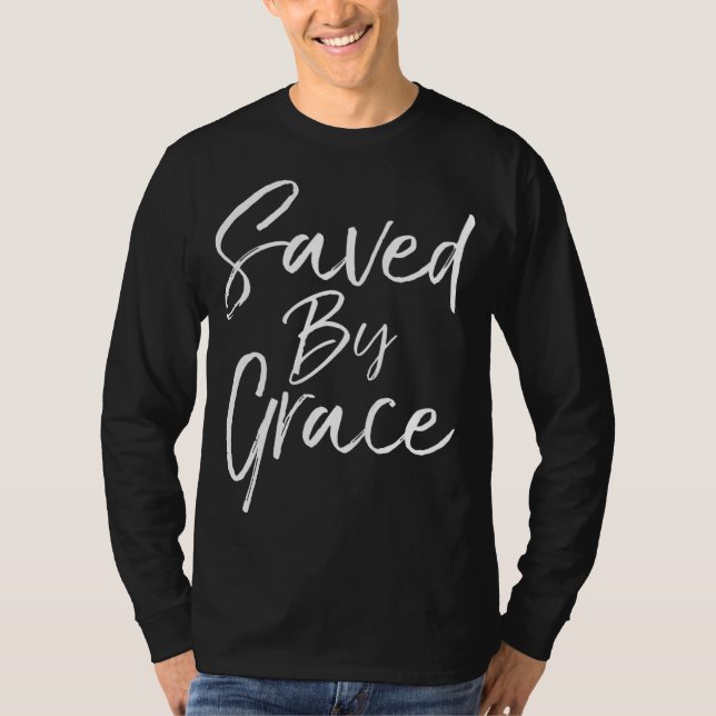Christian Salvation Quote Bible Verse Gift Saved b T-Shirt (Front)