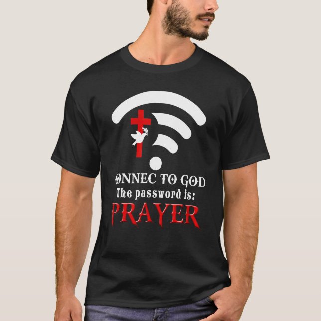 Christian Saying Connect To God The Password Is Pr T-Shirt (Front)