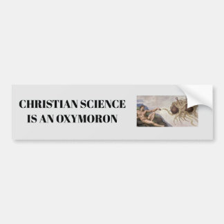 Christian Science is an Oxymoron Bumper Sticker