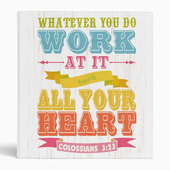 Christian Scriptural Bible Verse - Colossians 3:23 3 Ring Binder (Front)