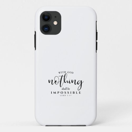 Christian Scripture Nothing shall be Impossible iPhone 11 Case