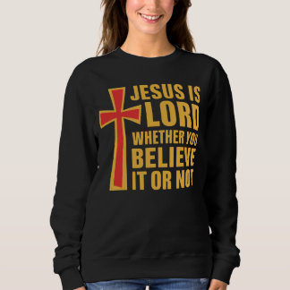 Christian Scripture Shirt, Jesus Is Lord Cross Sweatshirt