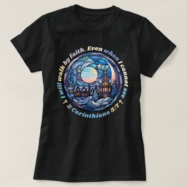 Christian Shirt, I Will Walk by Faith Bible Verse T-Shirt (Design Front)