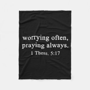 Christian Shirts Worrying Often Praying Always Wor Fleece Blanket