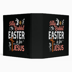 Christian Silly Rabbit Easter for Jesus 3 Ring Binder