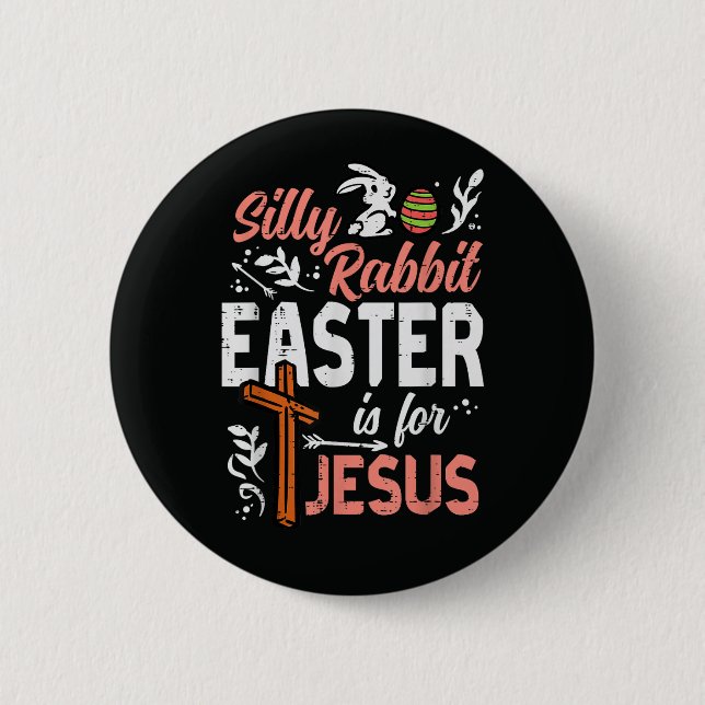 Christian Silly Rabbit Easter for Jesus Button (Front)