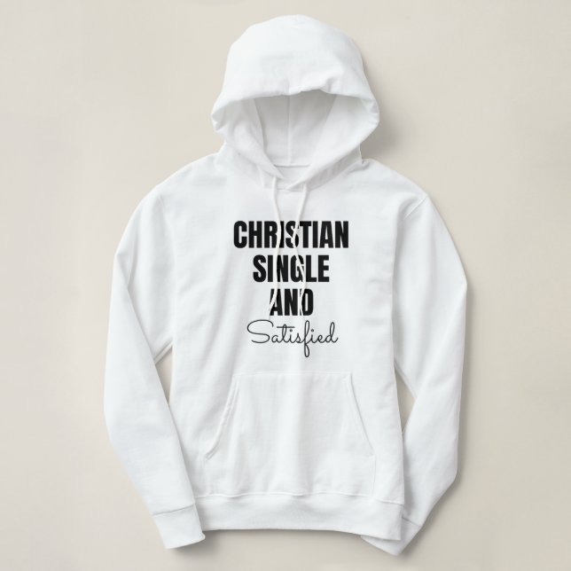 Christian Single and Satisfied Hooded Sweatshirt (Design Front)
