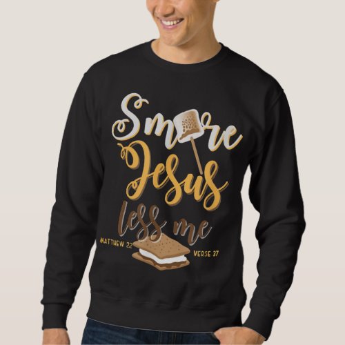 Christian Smore More Jesus Less Me Camping Chocola Sweatshirt
