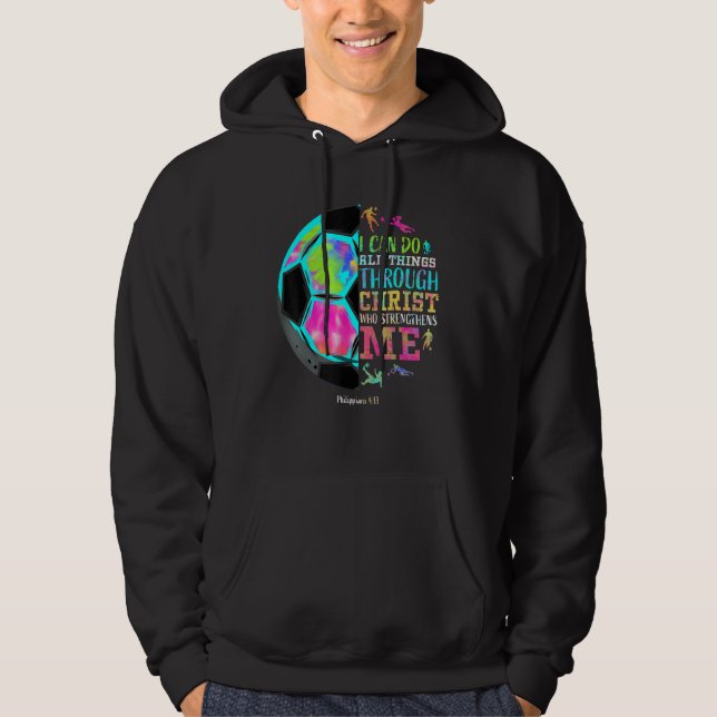 Christian Soccer Love All Things I Can Do Through  Hoodie (Front)