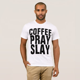 Christian T-shirts, COFFEE PRAY SLAY T-Shirt