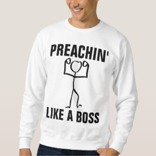 CHRISTIAN T-Shirts, PREACHING LIKE A BOSS Sweatshirt