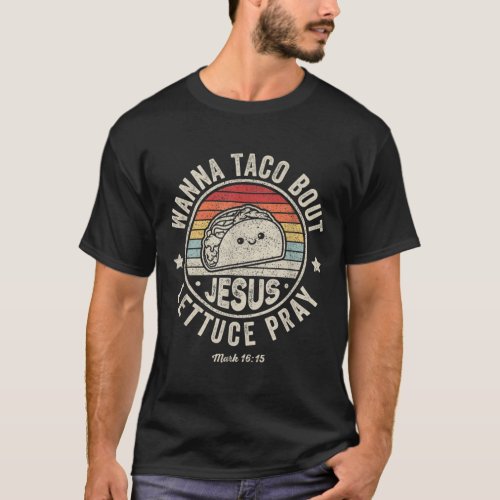 Christian Taco Retro Wanna Taco Bout Jesus Cinco d T_Shirt
