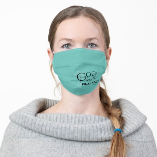 Christian Teal GOD HAS THE FINAL SAY Monogram Adult Cloth Face Mask