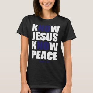 Christian Tees  Know Jesus Know Peace