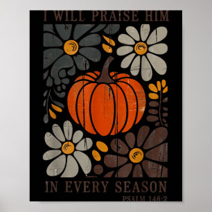 Christian Thanksgiving I Will Praise Him In Every  Poster