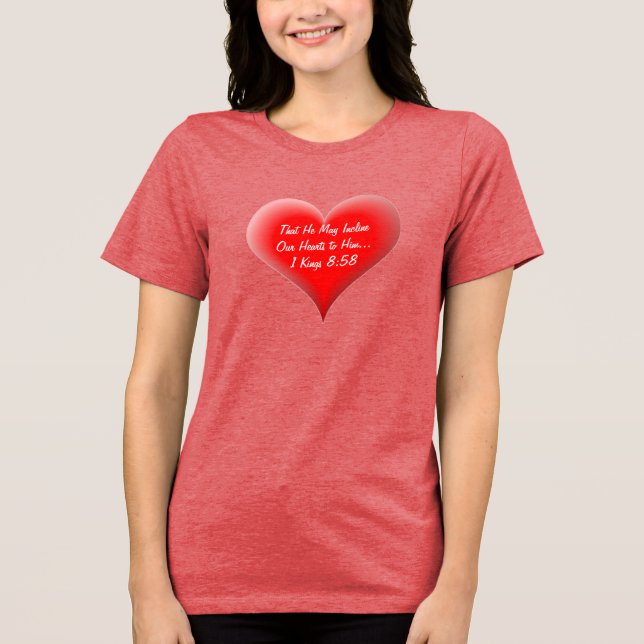 Christian That He May Incline Our Hearts to Him Tri-Blend Shirt (Front)