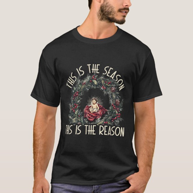 Christian This Is The Season This Is The Reason Je T-Shirt (Front)