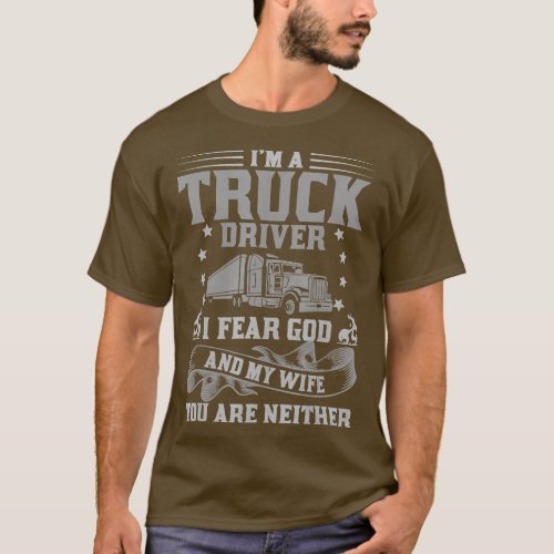 Christian Truck Driver fear God and my Wife Funny  T_Shirt