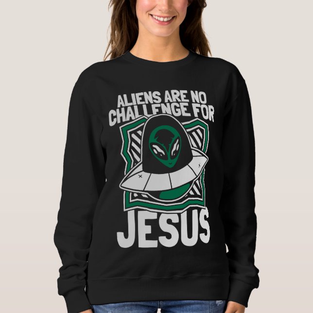 Christian Ufo Catholic Religion  Christianity Alie Sweatshirt (Front)