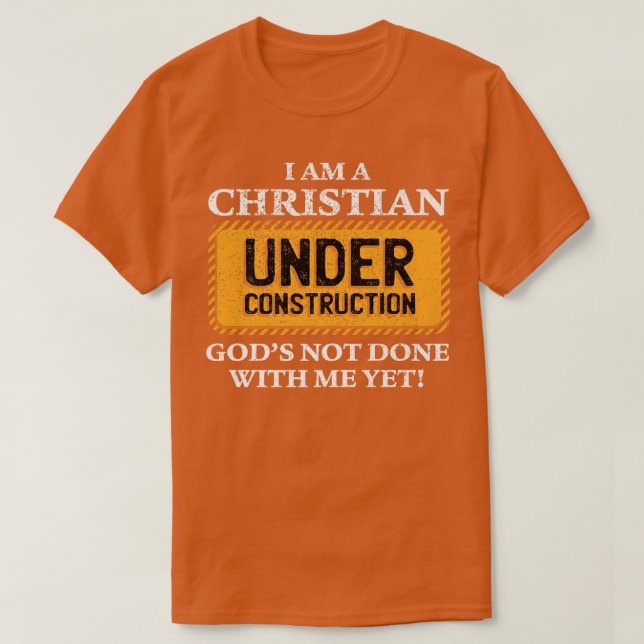Christian under Construction Funny Christian Premi T-Shirt (Design Front)